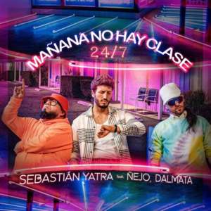 Mañana No Hay Clase (24/7) - Sebastián Yatra (Ft. Dalmata & Ñejo)