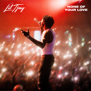 None Of Your Love - Lil Tjay