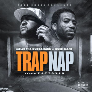 Trap Nap - Mello Tha Guddamann (Ft. Gucci Mane)