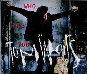 Who Are You - Tom Waits