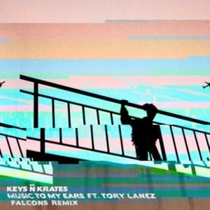 Music To My Ears (Falcons Remix) - Keys N Krates (Ft. Tory Lanez)