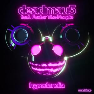 Hyperlandia (Lamorn Remix) - ​deadmau5 (Ft. Foster the People)