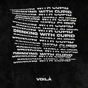 Drinking with Cupid - VOILÀ