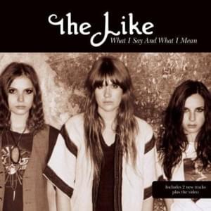 What I Say And What I Mean (Live) - The Like (Band)