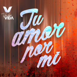 Tu Amor Por Mí - Verbo y Vida