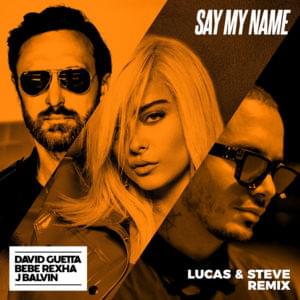 Say My Name (Lucas & Steve Remix) - David Guetta, Bebe Rexha & J Balvin