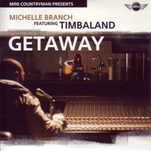 Getaway - Michelle Branch (Ft. Timbaland)