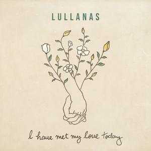 I Have Met My Love Today - LULLANAS