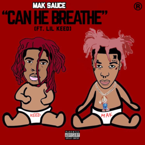 Can He Breathe - Mak Sauce (Ft. Lil Keed)