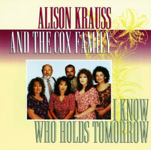 In the Palm of Your Hand - Alison Krauss & The Cox Family