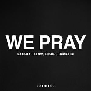 WE PRAY - Coldplay, Little Simz, Burna Boy, Elyanna & TINI