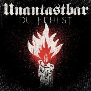 Du fehlst - Unantastbar