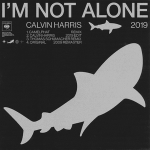 I’m Not Alone (2019 Edit) - Calvin Harris