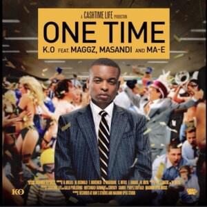 One Time - K.O (Ft. Ma-E (Teargas), Maggz & Masandi)