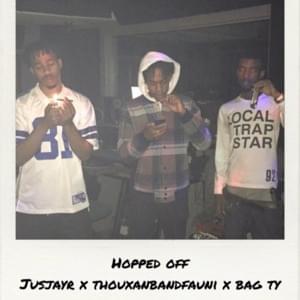 Hopped Off - Bag Ty (Ft. JusJayR & Thouxanbanfauni)