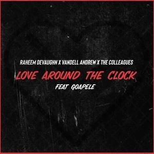 Love Around the Clock - Raheem DeVaughn, Vandell Andrew & The Colleagues (Ft. Goapele)