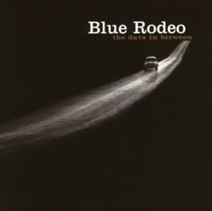 Begging You to Let Me In - Blue Rodeo