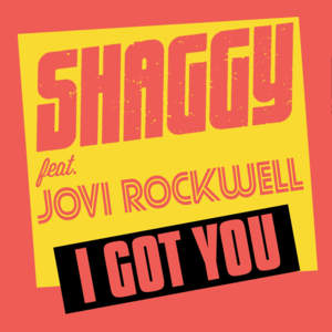 I Got You - Shaggy (Ft. Jovi Rockwell)