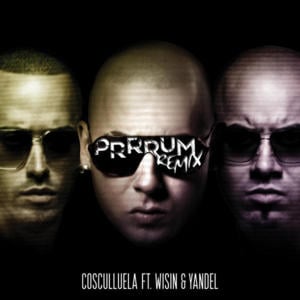 Prrrum (Remix) - Cosculluela (Ft. Wisin & Yandel)