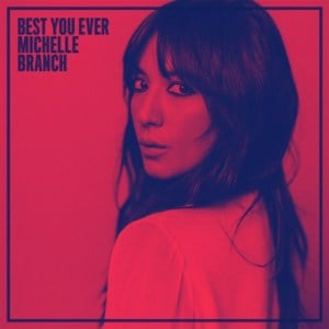 Best You Ever - Michelle Branch