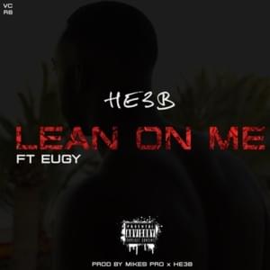 Lean On Me - He3b (Ft. Eugy Official)