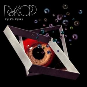 Tricky Tricky - True Identity Remix - Röyksopp