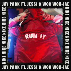 RUN IT - Jay Park (박재범) (Ft. Jessi (제시) & Woo (우원재))