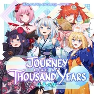 Hololive English -Myth- - Journey Like a Thousand Years (歌詞和訳) - Lyrxo Japanese Translations (歌詞和訳)