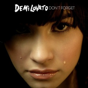 Don’t Forget - Demi Lovato