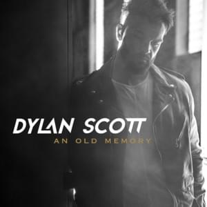 Between an Old Memory and Me - Dylan Scott