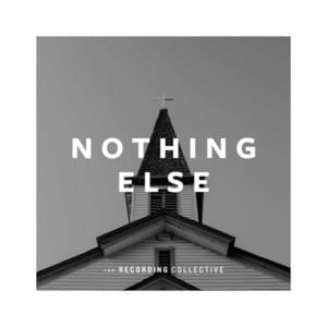 Nothing Else - The Recording Collective (Ft. Onaje Jefferson)