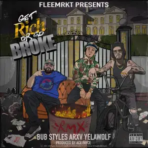 Get Rich or Go Broke - Bub Styles (Ft. ARXV & Yelawolf)