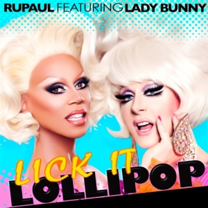 Lick It Lollipop - RuPaul (Ft. Lady Bunny)