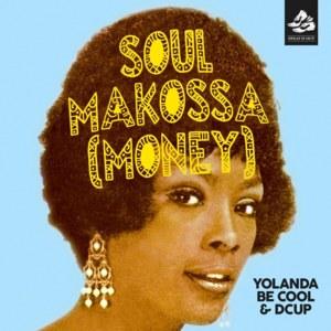 Soul Makossa (Money) - Yolanda Be Cool & DCUP