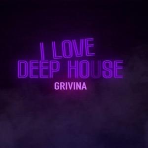 I Love Deep House - GRIVINA