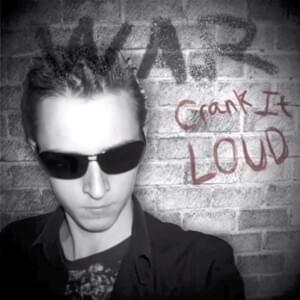 Crank It Loud - W.A.R (Will Alex Ryan)