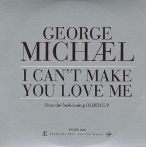 I Can’t Make You Love Me - George Michael