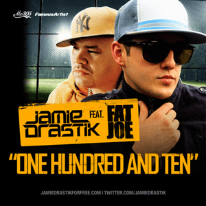 One Hundred And Ten - Jamie Drastik (Ft. Fat Joe)