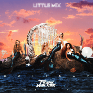 Holiday (Frank Walker Remix) - Little Mix