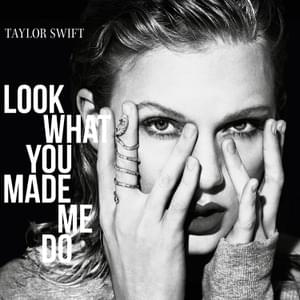 Look What You Made Me Do - Taylor Swift