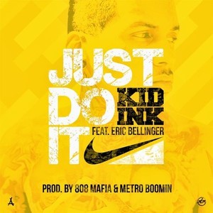 Just Do It - Kid Ink (Ft. Eric Bellinger)