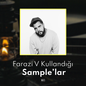 Farazi V Kullandığı Sample’lar - Lyrxo Türkiye