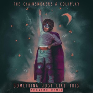 Something Just Like This (ARMNHMR Remix) - The Chainsmokers & Coldplay