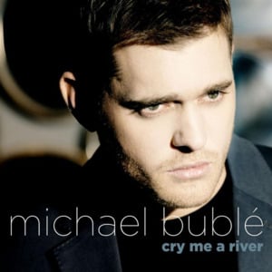 Cry Me a River - Michael Bublé