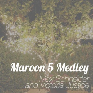 Maroon 5 Medley - Kurt Hugo Schneider (Ft. MAX & Victoria Justice)