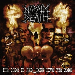 The Code Is Red... Long Live the Code - Napalm Death