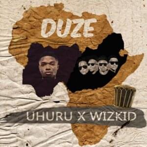 Duze - Uhuru (Ft. Wizkid)