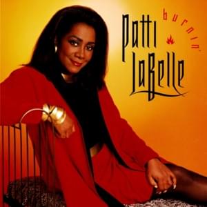 Burnin’ (The Fire Is Still) Burnin’ for You - Patti LaBelle