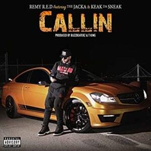 Callin (Single) - Remy R.E.D (Ft. The Jacka & Keak da Sneak)