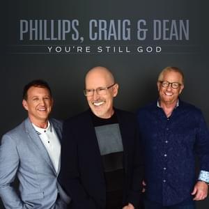 You’re Still God - Phillips, Craig & Dean